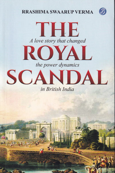The Royal Scandal A Love Story that Changed The Power Dynamics in British India