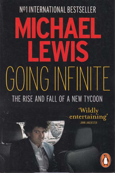 Going Infinite The Rise and Fall of A New Tycoon