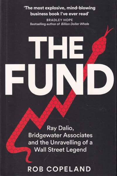 The Fund Ray Dalio Bridgewater Associates and The Unraveling of a Wall Street Legend