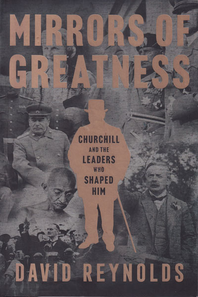 Mirrors of Greatness Churchill and the Leaders Who Shaped Him