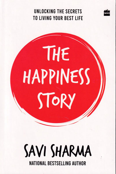 The Happiness Story Unlocking The Secrets to Living Your Best Life