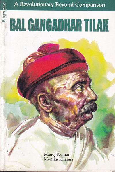 Bal Gangadhar Tilak A Revolutionary Beyond Comparison