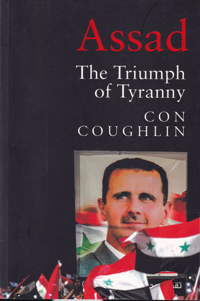 Assad The Triumph of Tyranny 