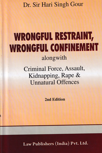 Wrongful Restraint Wrongful Confinement alongwith Criminal Force Assault Kidnapping Rape and Unnatural Offences