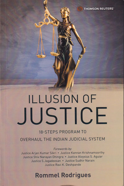Illusion of Justice 18 Steps Program to Overhaul The Indian Judicial System