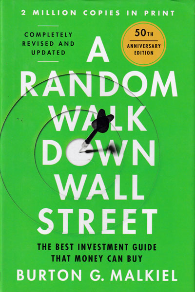 A Random Walk Down Wall Street The Best Investment Guide That Money Can Buy