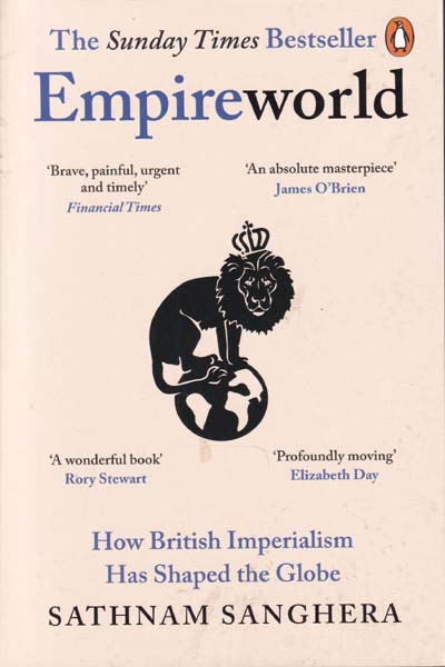 Empire World How British Imperialism Has Shaped the Globe
