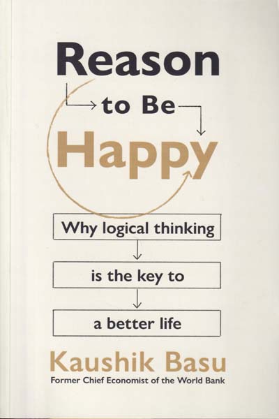 Reason To Be Happy Why Logical Thinking Is The Key To A Better Life