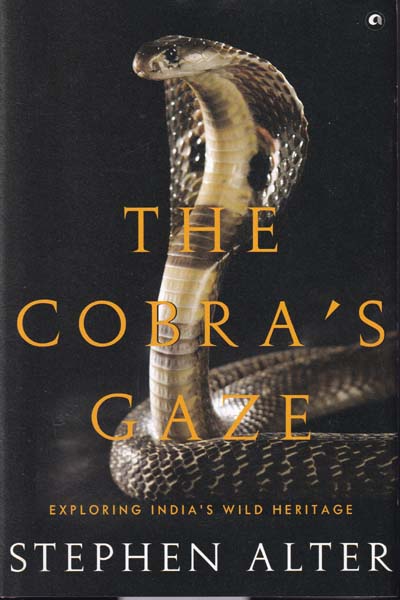 The Cobras Gaze Exploring Indias Wild Heritage