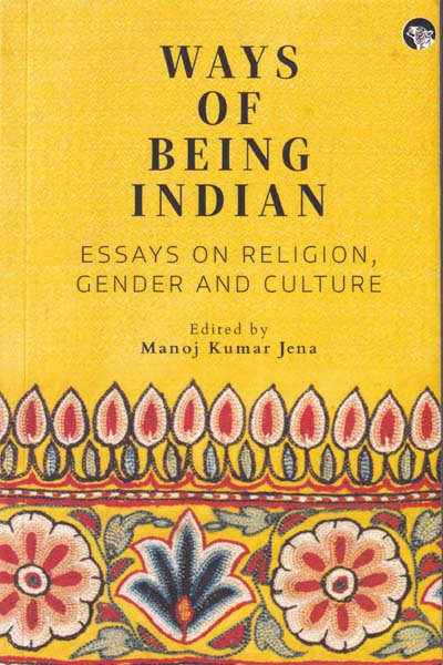 Ways of Being Indian Essays on Religion Gender and Culture
