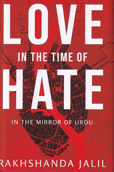 Love in The Time of Hate In The Mirror of Urdu