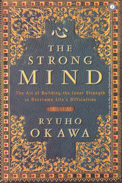 The Strong Mind The Art of Building the Inner Strength to Overcome Lifes Difficulties