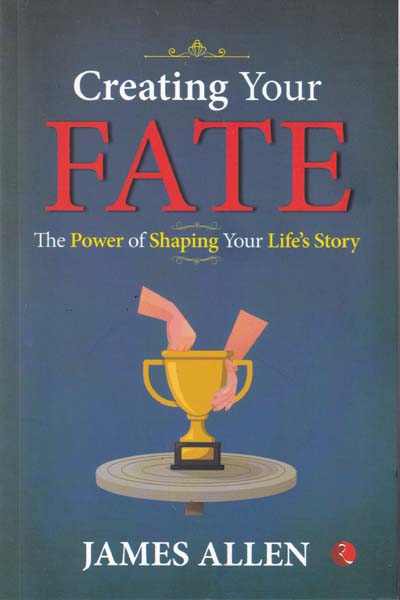 Creating Your Fate The Power of Shaping Your Lifes Story