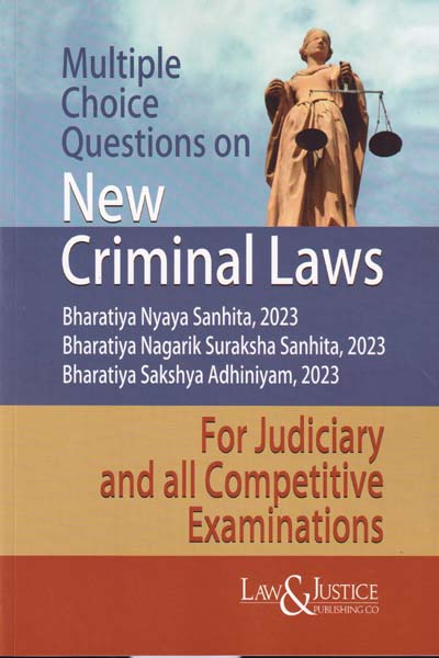 Multiple Choice Questions on New Criminal Laws for Judiciary and all Competitive Examinations