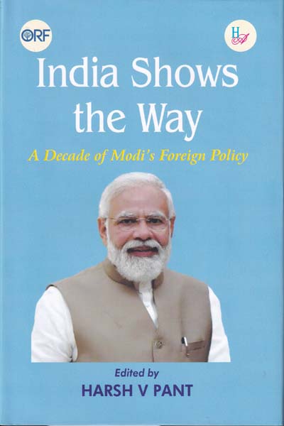 India Shows The Way A Decade of Modis Foreign Policy