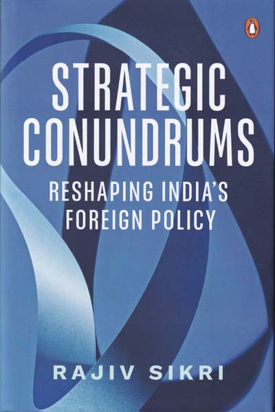 Strategic Conundrums: Reshaping Indias Foreign Policy