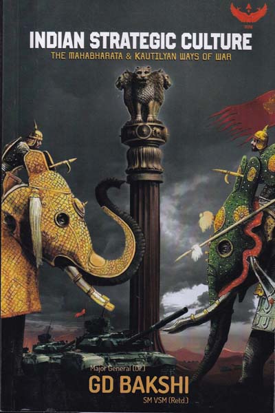 Indian Strategic Culture The Mahabharata and Kautilyan Ways of War