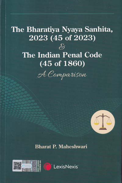 The Bharatiya Nyaya Sanhita 2023 and The Indian Penal Code A Comparison