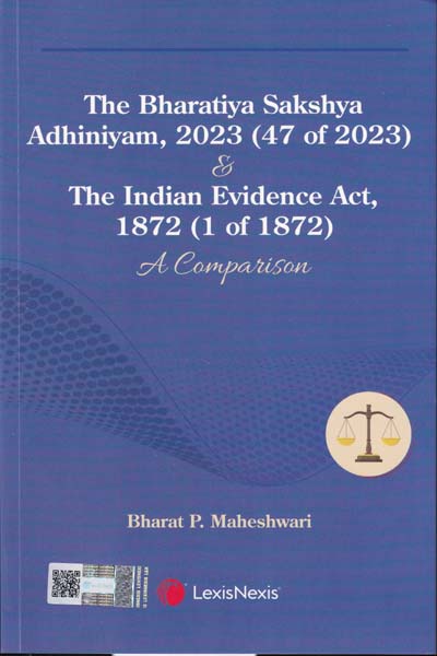 The Bharatiya Sakshya Adhiniyam 2023 and The Indian Evidence Act 1872 A Comparison