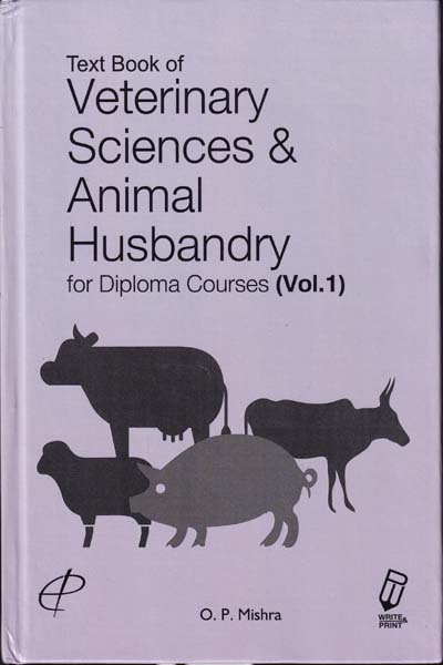 Text Book of Veterinary Sciences and Animal Husbandry for Diploma Courses Vol 1