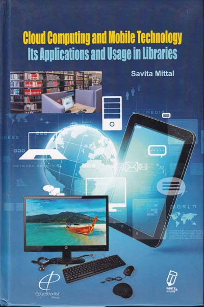 Cloud Computing and Mobile Technology Its Applications and Usage in Libraries