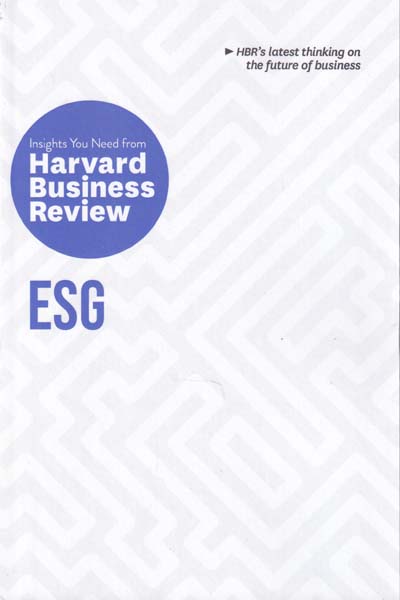 ESG The Insights You Need from Harvard Business Review