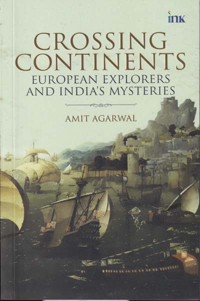 Crossing Continents European Explorers and Indias Mysteries