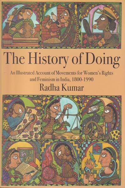 The History of Doing An Illustrated Account Of Movements For Womens Rights And Feminism In India 1800-1990