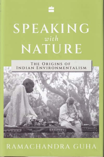Speaking with Nature The Origins of Indian Environmentalism