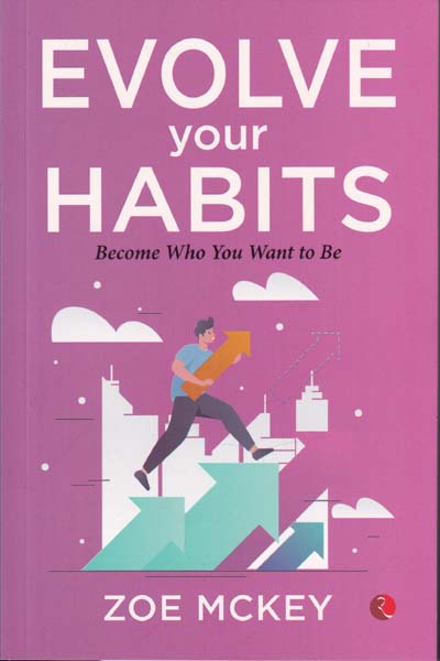 Evolve Your Habits Become Who You Want to Be