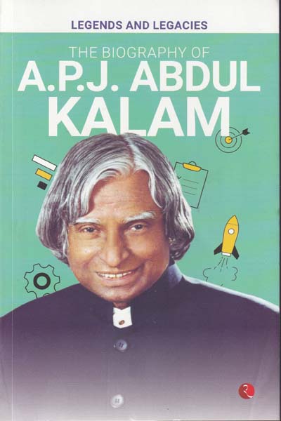 Legends And Legacies The Biography Of APJ Abdul Kalam