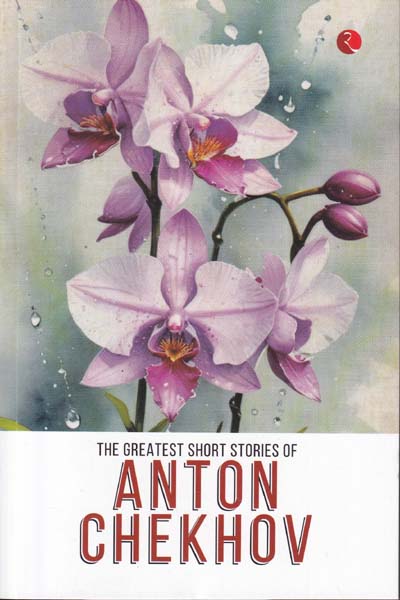 The Greatest Short Stories of Anton Chekhov