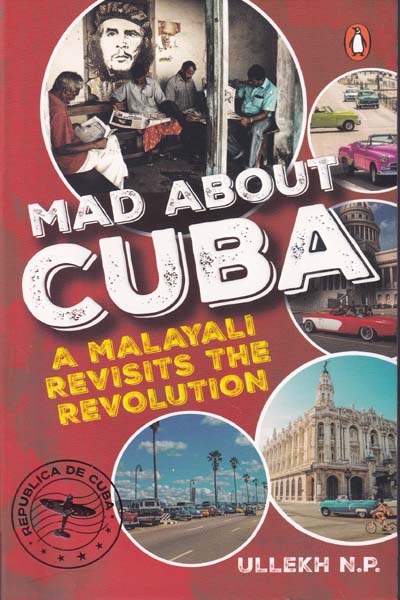 Mad About Cuba A Malayali Revisits The Revolution