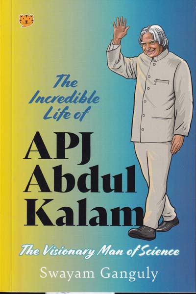 The Incredible Life of APJ Abdul Kalam The Visionary Man of Science