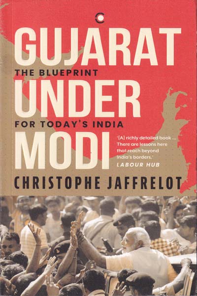Gujarat Under Modi The Blueprint for Todays India
