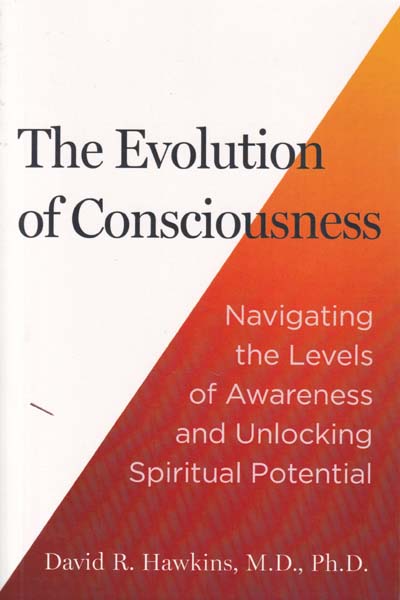 The Evolution of Consciousness Navigating the Levels of Awareness and Unlocking Spiritual Potential 