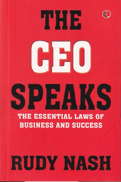 The CEO Speaks The Essential Laws of Business and Success