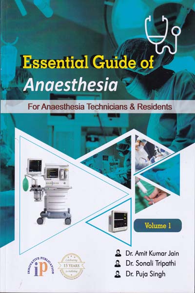 Essential Guide of Anaesthesia for Anaesthesia Technicians and Residents Vol 1
