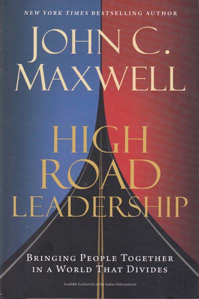 High Road Leadership Bringing People Together in A World That Divides