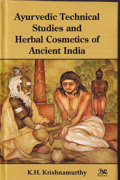 Ayurvedic Technical Studies and Herbal Cosmetics of Ancient India
