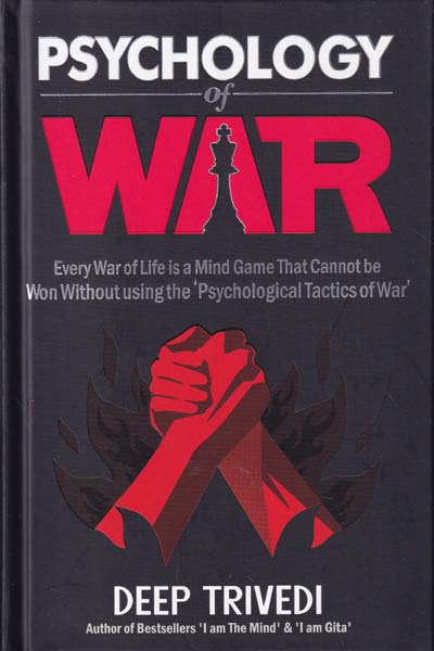 Psychology of War Every war of Life is a Mind Game That Cannot be Won Without using the Psychological Tactics of war