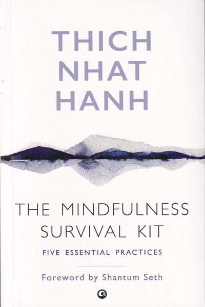 The Mindfulness Survival Kit Five Essential Practices