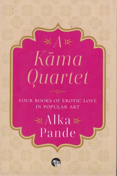 A Kama Quartet Four Books of Erotic Love in Popular Art