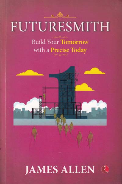 Futuresmith Build Your Tomorrow with a Precise Today