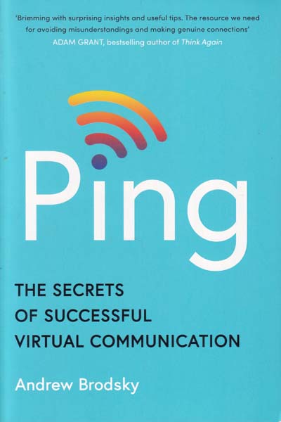 Ping The Secrets of Successful Virtual Communication