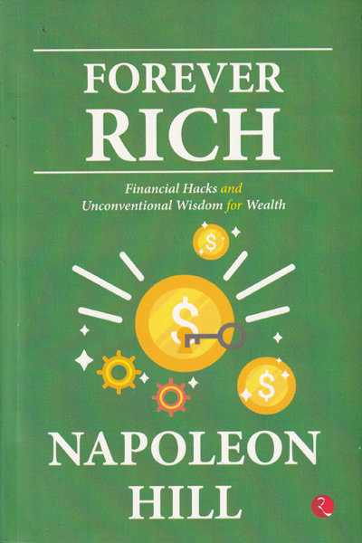 Forever Rich Financial Hacks and Unconventional Wisdom for Wealth
