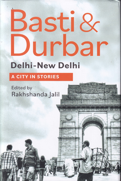 Basti and Durbar Delhi New Delhi A City in Stories