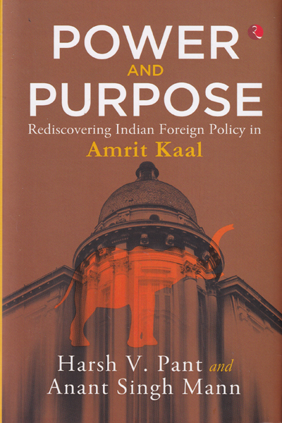 Power and Purpose Rediscovering Indian Foreign Policy in Amrit Kaal