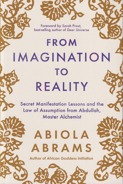 From Imagination to Reality Secret Manifestation Lessons and the Law of Assunption from Abdullah Master Alchemist