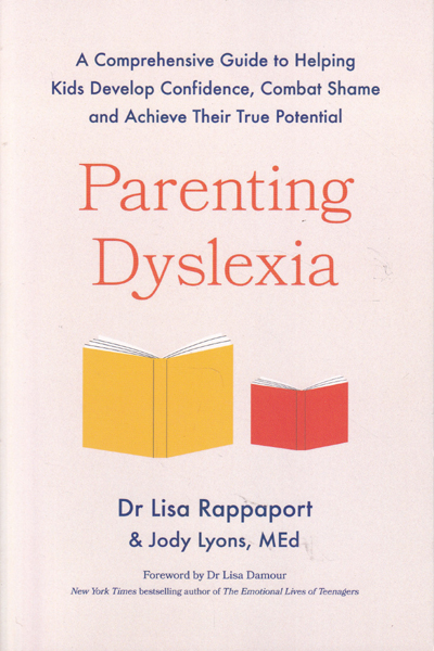 Parenting Dyslexia A Comprehensive Guide to Helping Kids Combat Shame Build Confidence and Achieve Their True Potential
